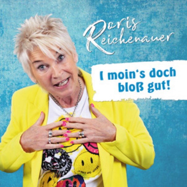 Doris Reichenauer - „I moin’s doch bloß gut“, © C² CONCERTS GmbH